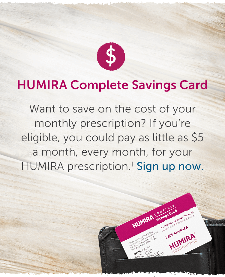 Sign up now for a HUMIRA Complete savings card