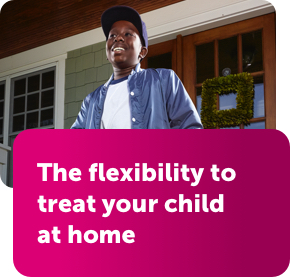 The flexibility to treat your child at home