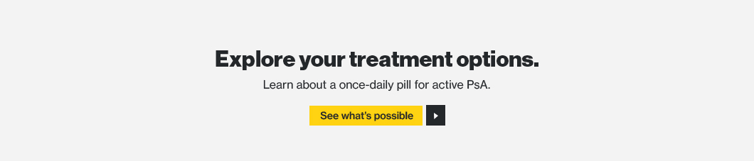 Explore your psoriatic arthritis (PsA) treatment options. Learn about a once-daily pill for active PsA.